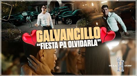 videos de galvancillo|GALVANCILLO // Fiesta Pa Olvidarla (VIDEO OFICIAL)